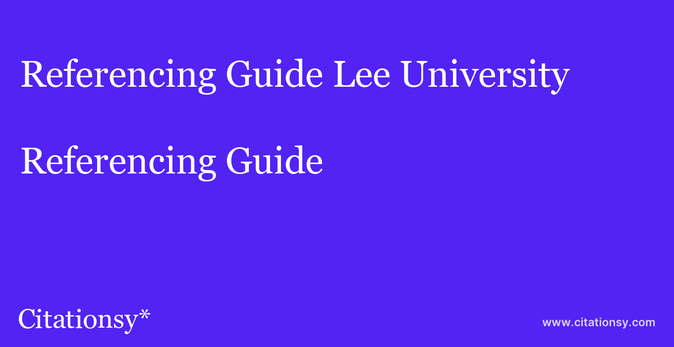 Referencing Guide: Lee University